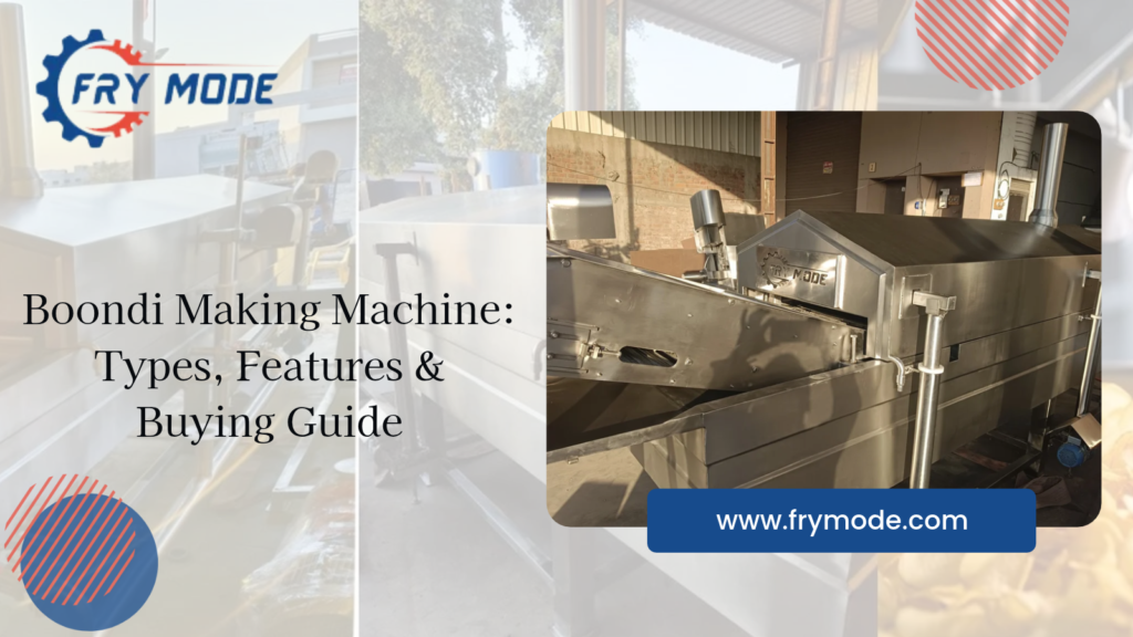 Boondi Making Machine Types, Features & Buying Guide